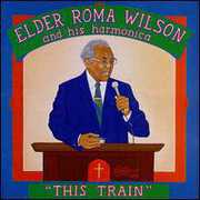 This Train , Elder Roma Wilson