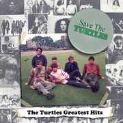 Save The Turtles: Turtles Greatest Hits , The Turtles
