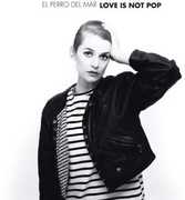 Love Is Not Pop , El Perro del Mar