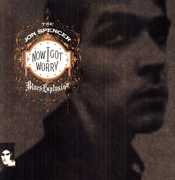 Now I Got Worry , The Jon Spencer Blues Explosion