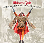 Welcome Yule: An English Christmas Revels , Revel Players