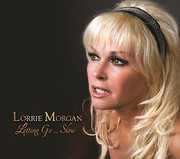 Letting Go... Slow , Lorrie Morgan
