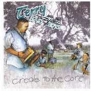 Creole to the Core , Terry & The Zydeco Bad Boys