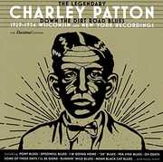 Down The Dirt Road Blues: 1929-1934 Wisconsin & New York Recordings [Import] , Charley Patton