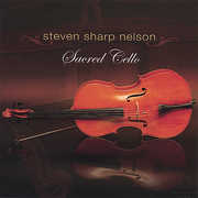 Sacred Cello , Steven Sharp Nelson
