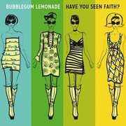 Have You Seen Faith , Bubblegum Lemonade