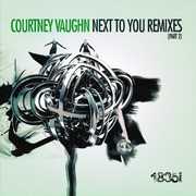 Next to You: Remixes 2 , Courtney Vaughn