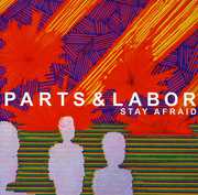 Stay Afraid , Parts & Labor