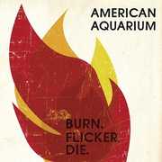 Burn.flicker.die , American Aquarium