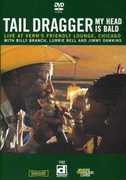 My Head Is Bald: Live at Vern's Friendly Lounge , Tail Dragger