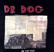 Be the Void , Dr. Dog
