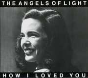 How I Loved You , Angels of Light
