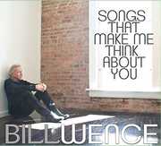 Songs That Make Me Think About You , Bill Wence