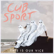 This Is Our Vice , Cub Sport