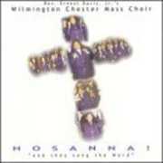Hosanna: And They Sing the Word , Wilmington Chester Mass Choir