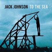 To the Sea , Jack Johnson