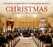 Christmas at America's First Cathedral , Baltimore Choral Arts Society Chorus