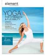 Element: Yoga for Strength and Flexibility , Ashley Turner