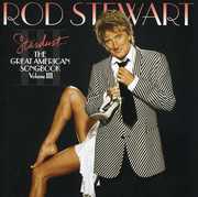 Stardust: The Great American Songbook, Vol. III , Rod Stewart