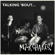Talking 'bout... Milkshakes , The Milkshakes