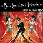 Bob Corritore & Friends: Do The Hip-shake Baby , Bob Corritore