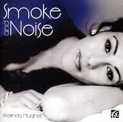 Smoke & Noise , Melinda Hughes