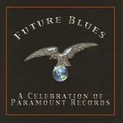 Future Blues: A Celebration Of Paramount Records , Various Artists
