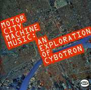 Motor City Machine Music: An Exploration of Cybotr [Import] , Cybotron