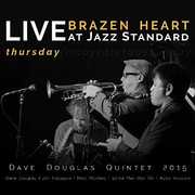 Brazen Heart Live at Jazz Standard - Thursday , Dave Douglas