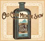 Carry Me Back to Virginia , Old Crow Medicine Show