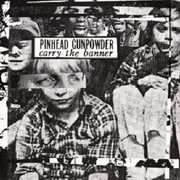 Carry the Banner , Pinhead Gunpowder