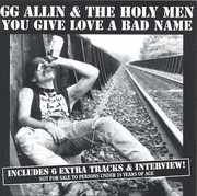 You Give Love a Bad Name , G.G. Allin