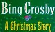 A Christmas Story , Bing Crosby