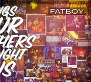 Songs Our Mothers Taught Us , Fatboy