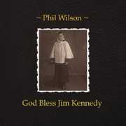 God Bless Jim Kennedy , Phil Wilson
