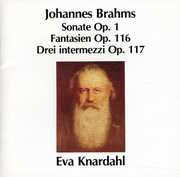 Piano Sonata / Fantasies / 3 Intermezzos , Eva Knardahl