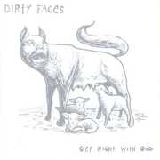 Get Right with God , Dirty Faces