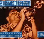 West Coast Trumpet Ace, Bandleader, Composer 1946-1954, Vol. 1 , Shorty Rogers