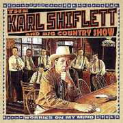 Worries on My Mind , Karl Shiflett & The Big Country Show