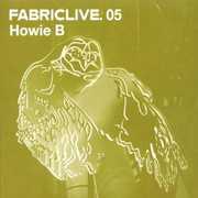 Fabric Live, Vol. 5 , Howie B