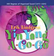 Yin Yang A-Go-Go /  360 Degrees of Organized Sound , Erik Lindgren