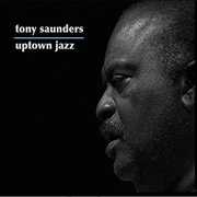 Uptown Jazz , Tony Saunders