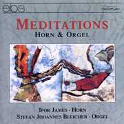 Meditations for Horn & Organ: Lamare, Harris, Etc , Stefan Johannes Bleicher