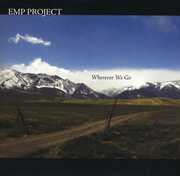 Wherever We Go , E.M.P. Project