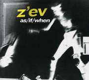 As/ If/ When , Z'ev