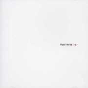 +/ - , Ryoji Ikeda