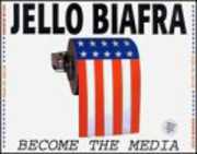 Become the Media , Jello Biafra
