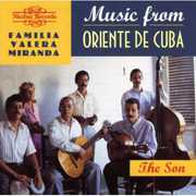 Music from Oriente de Cuba: The Son , La Familia Valera Miranda