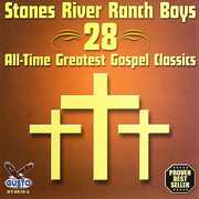 28 All Time Greatest Gospel Classics , Stones River Ranch Boys