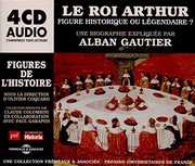 Le Roi Arthur Figure Historique Ou Legendaire , Alban Gautier
